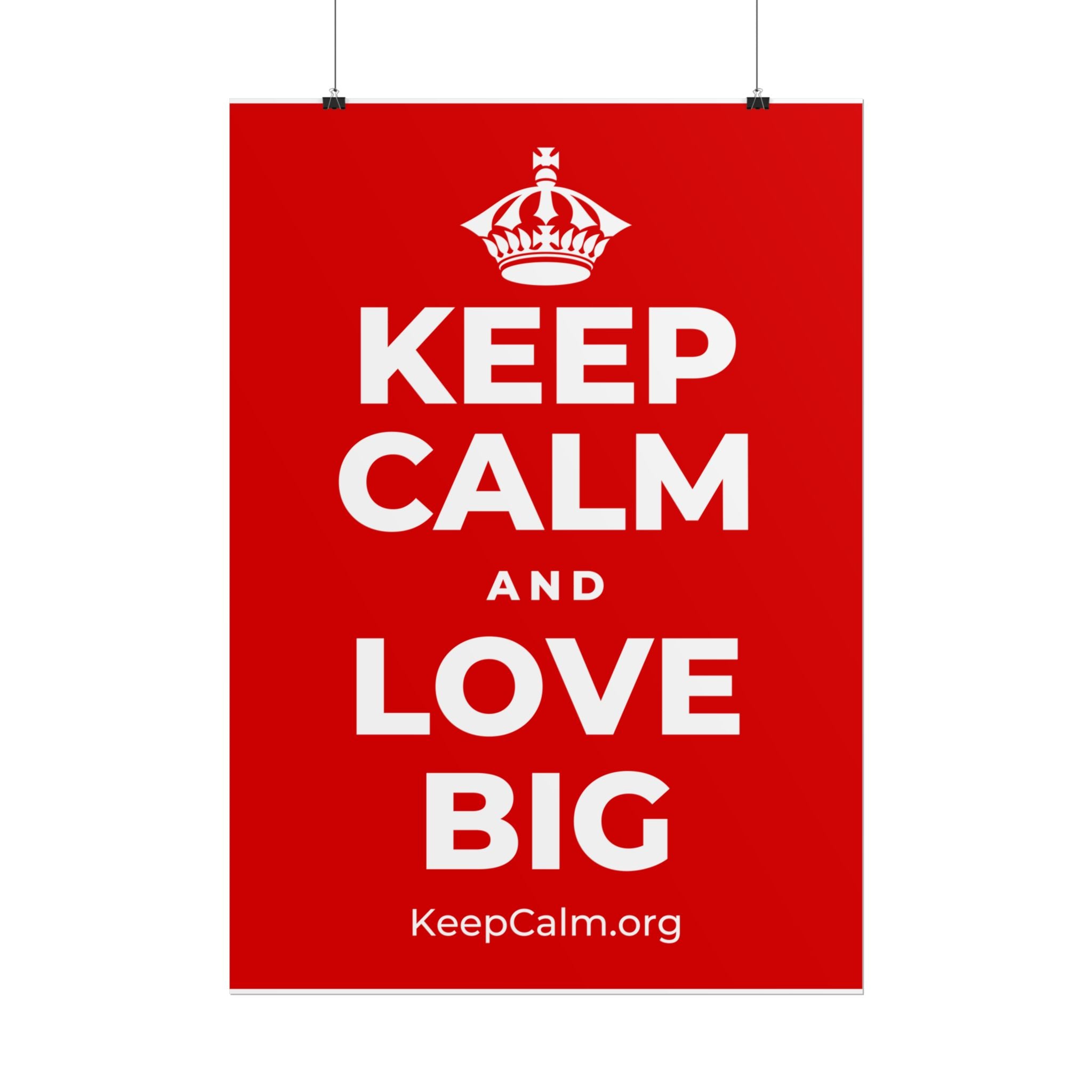 KEEP CALM AND LOVE BIG Poster