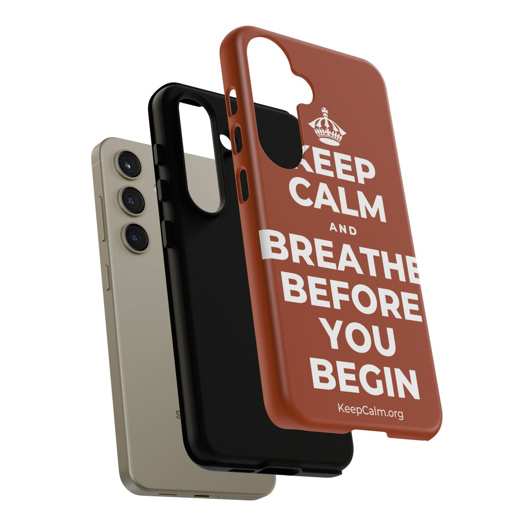 KEEP CALM AND BREATHE BEFORE YOU BEGIN Phone Case