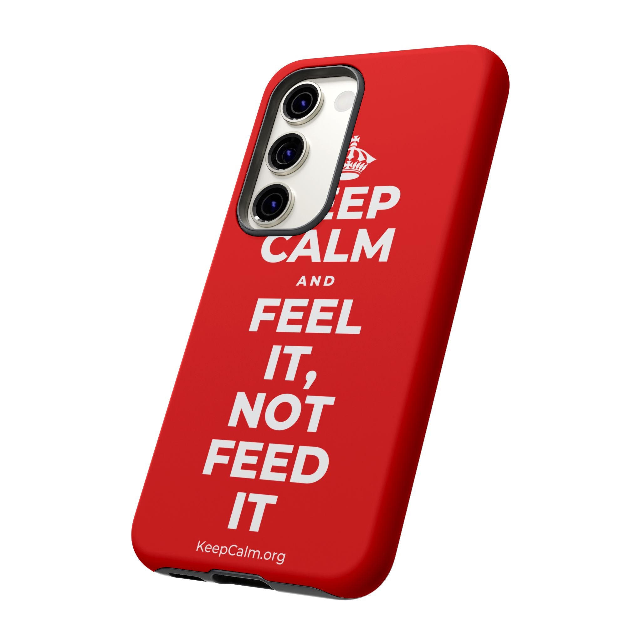 KEEP CALM AND FEEL IT, NOT FEED IT Phone Case
