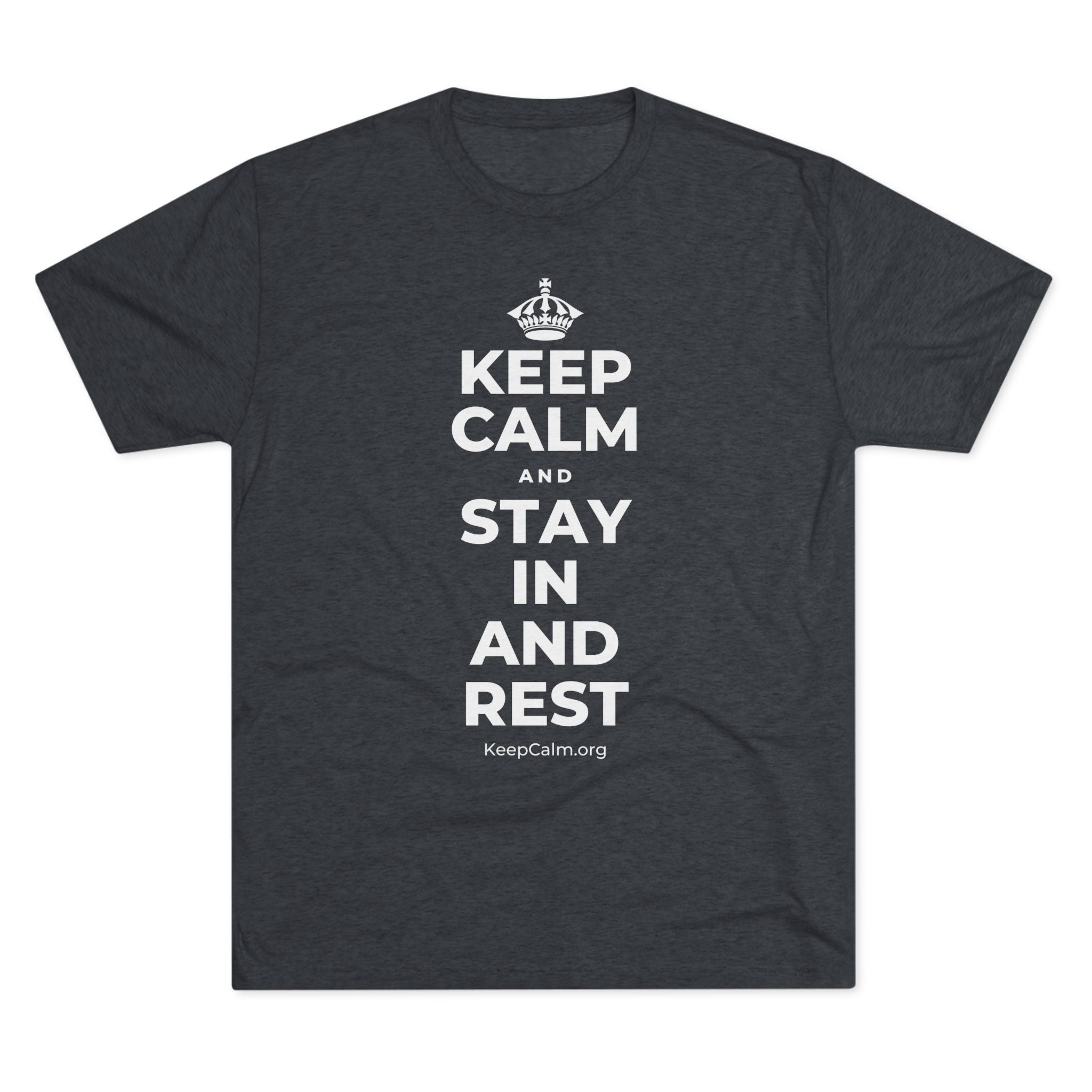 KEEP CALM AND STAY IN AND REST Tri-Blend Tee