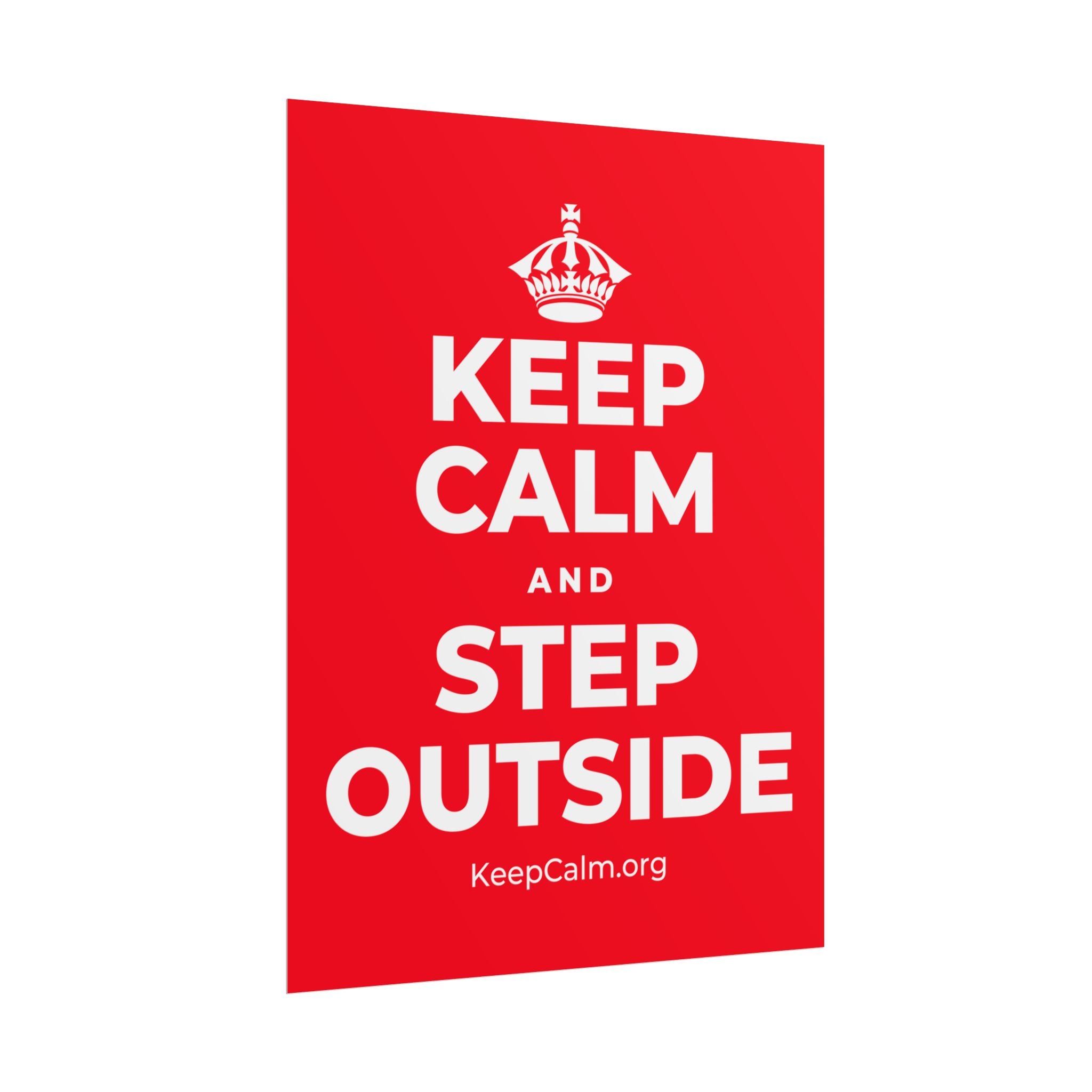 KEEP CALM AND STEP OUTSIDE Poster