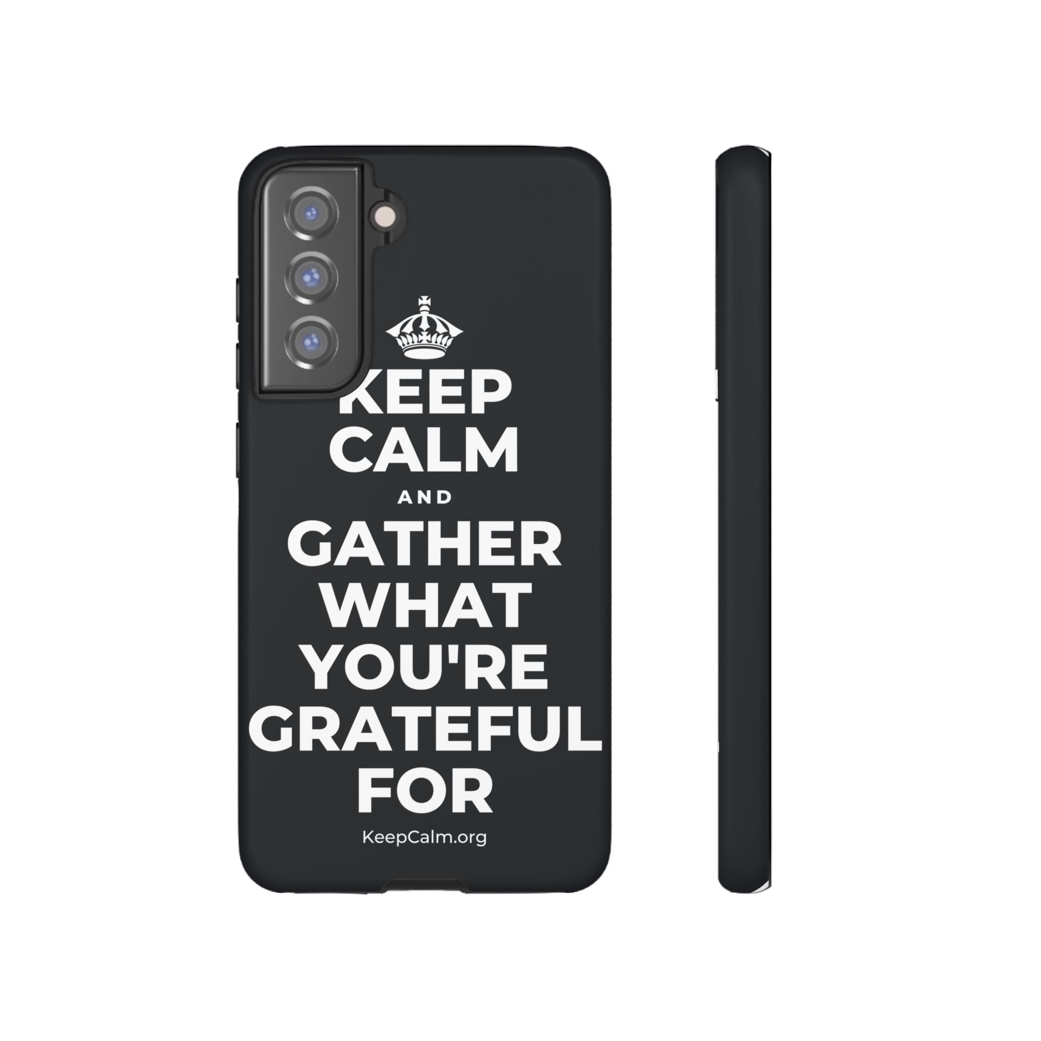 KEEP CALM AND GATHER WHAT YOU'RE GRATEFUL FOR Phone Case (Dark)