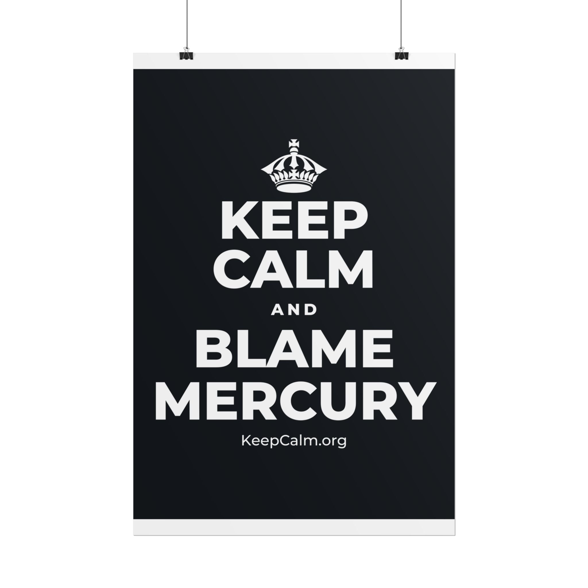 KEEP CALM AND BLAME MERCURY Poster (Dark)