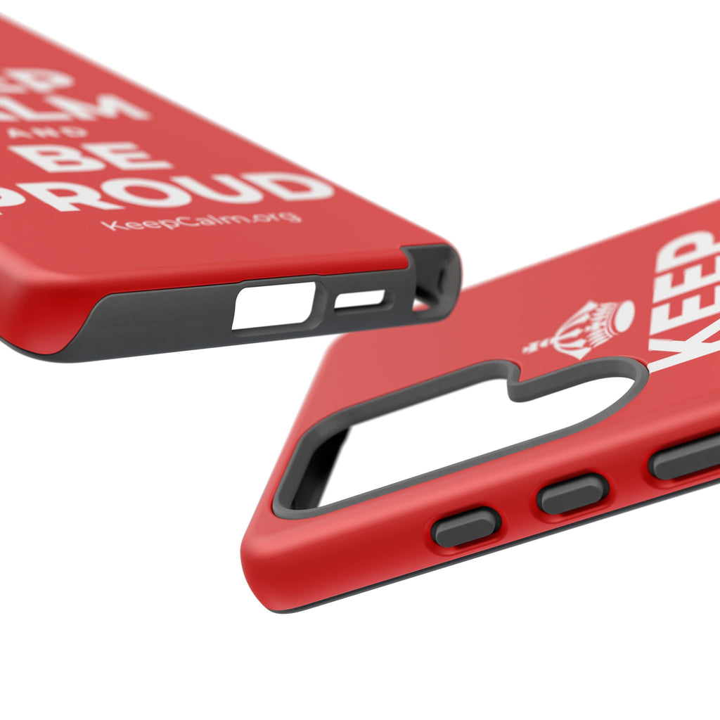KEEP CALM AND BE PROUD Phone Case