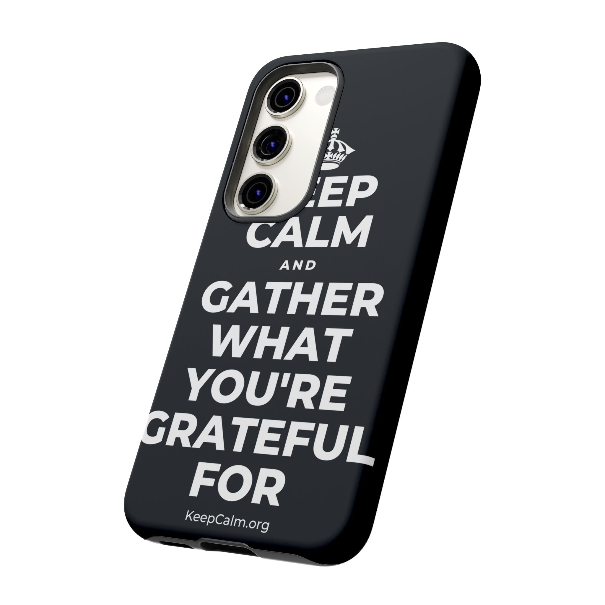 KEEP CALM AND GATHER WHAT YOU'RE GRATEFUL FOR Phone Case (Dark)