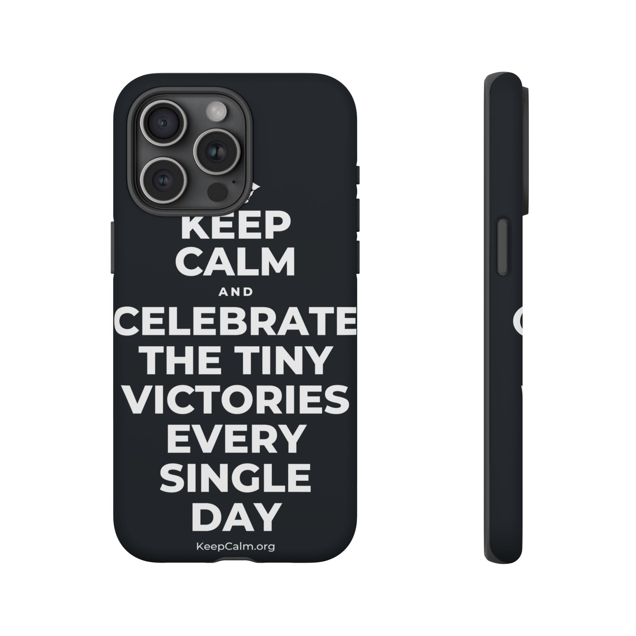 KEEP CALM AND CELEBRATE THE TINY VICTORIES EVERY SINGLE DAY Phone Case (Dark)