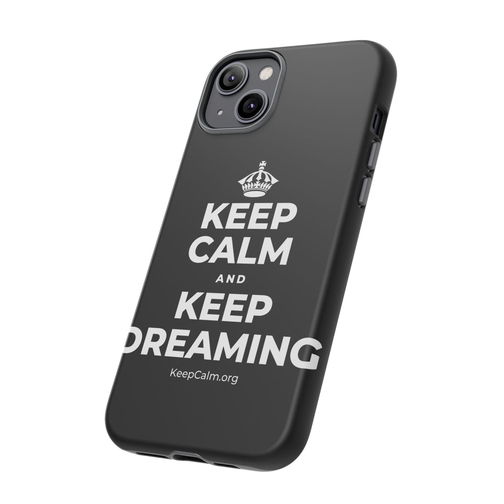 KEEP CALM AND KEEP DREAMING Phone Case