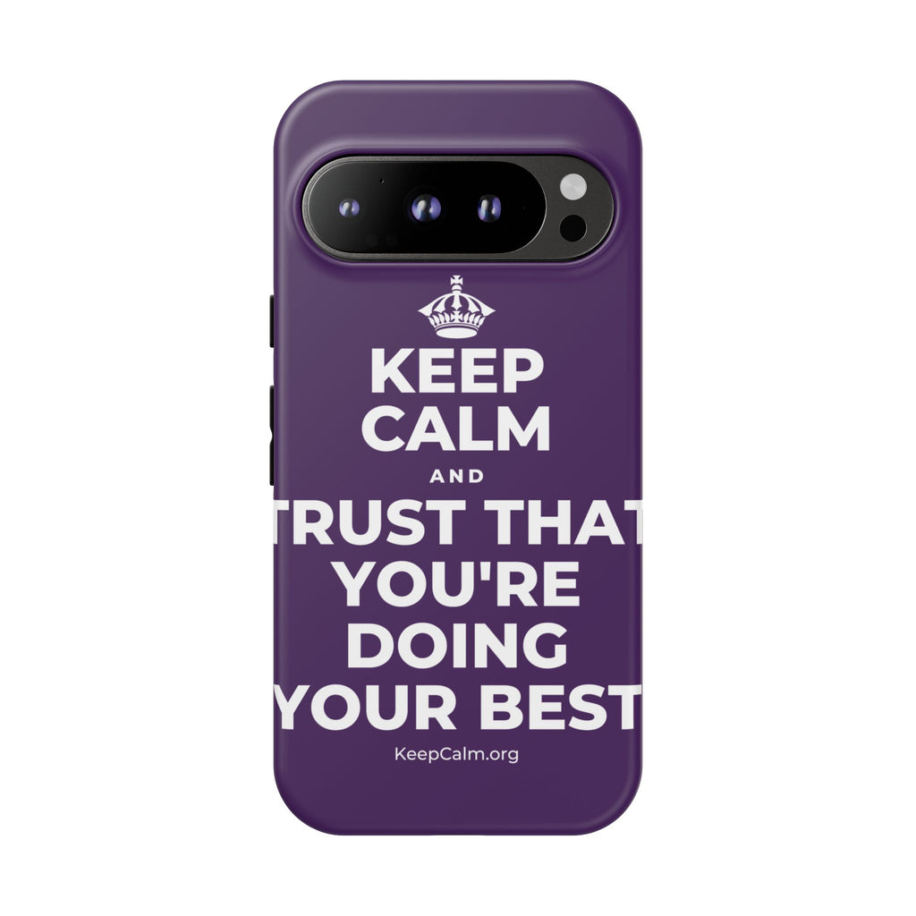 KEEP CALM AND TRUST THAT YOU'RE DOING YOUR BEST Phone Case