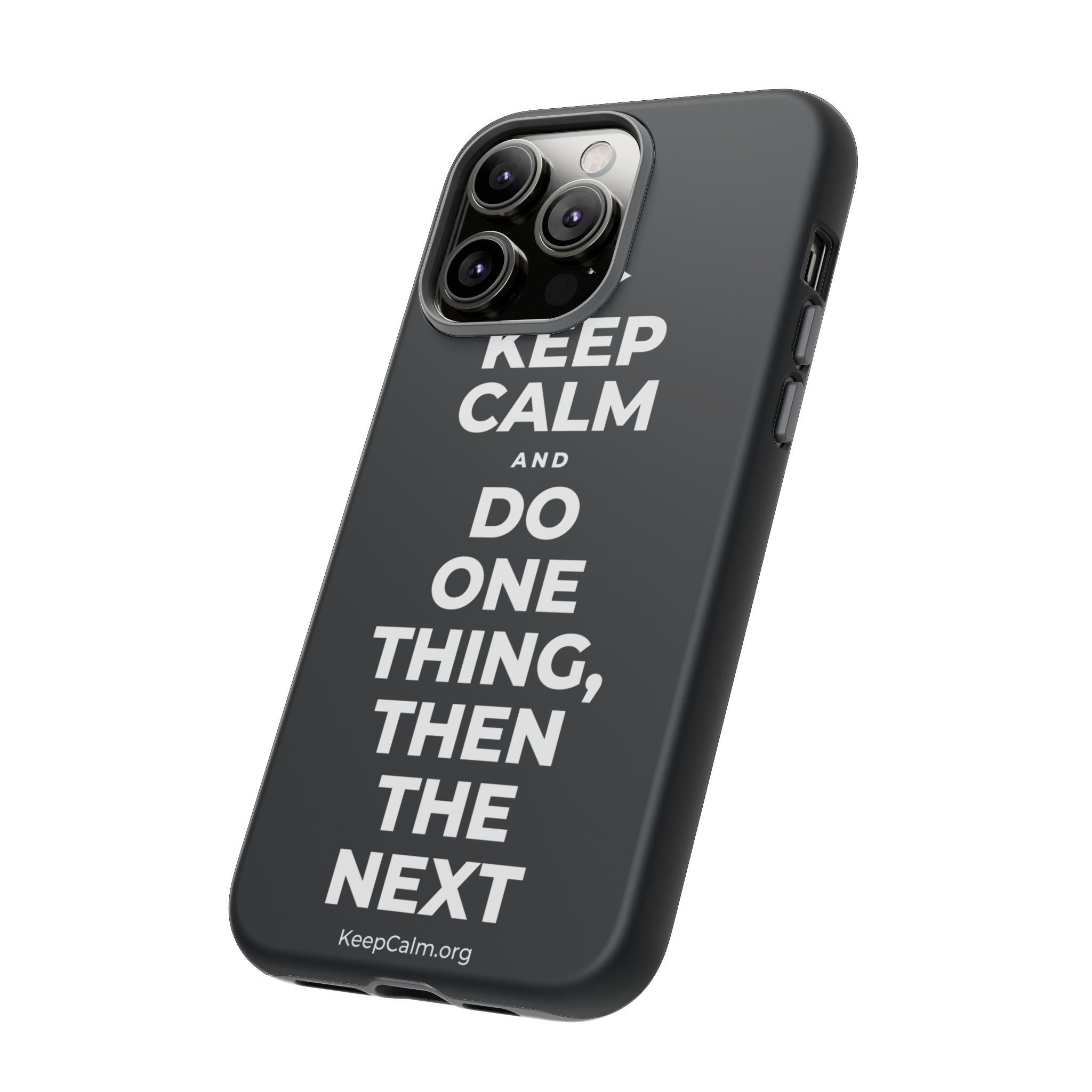 KEEP CALM AND DO ONE THING, THEN THE NEXT Phone Case (Dark)