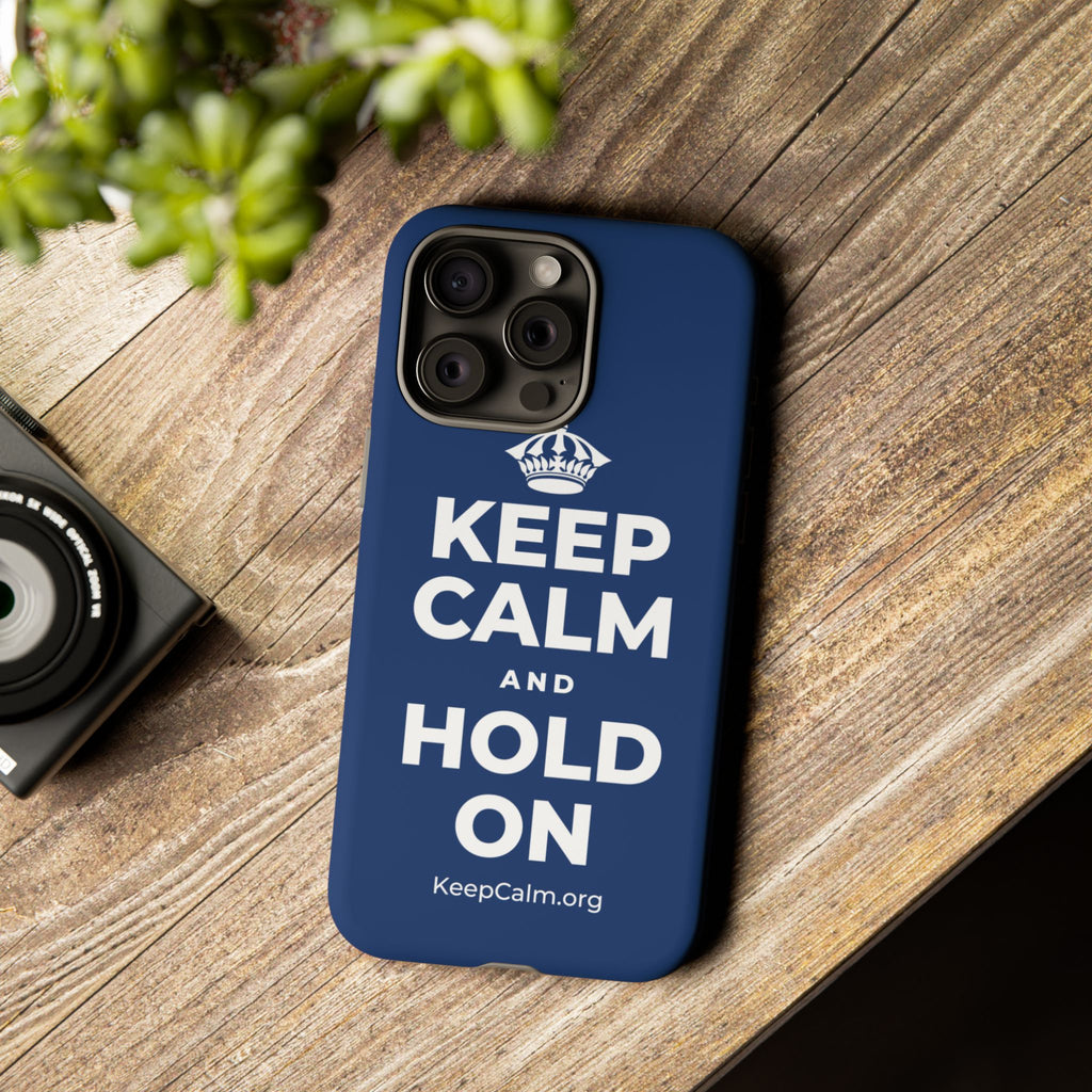 KEEP CALM AND HOLD ON Phone Case