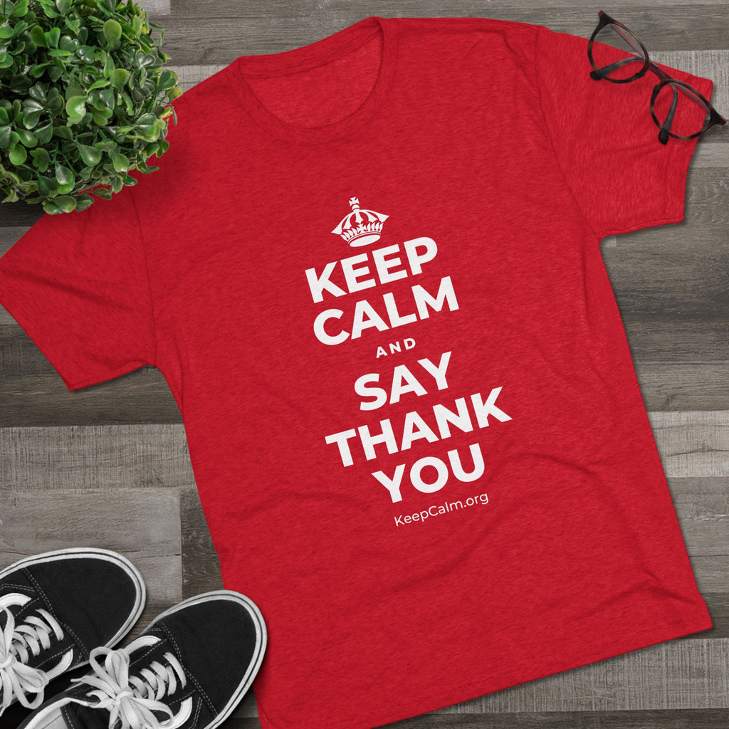 KEEP CALM AND SAY THANK YOU Tri-Blend Tee