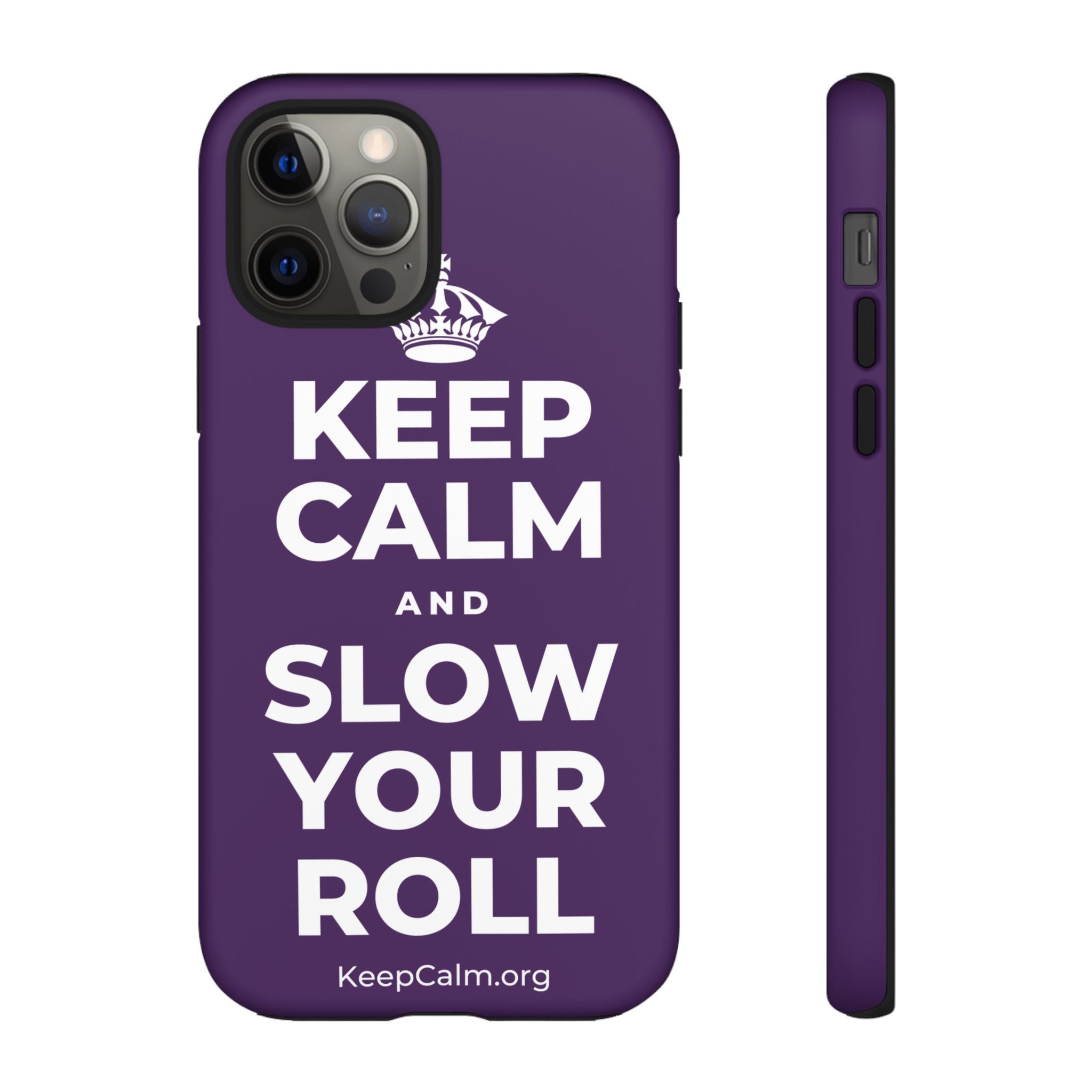 KEEP CALM AND SLOW YOUR ROLL Phone Case