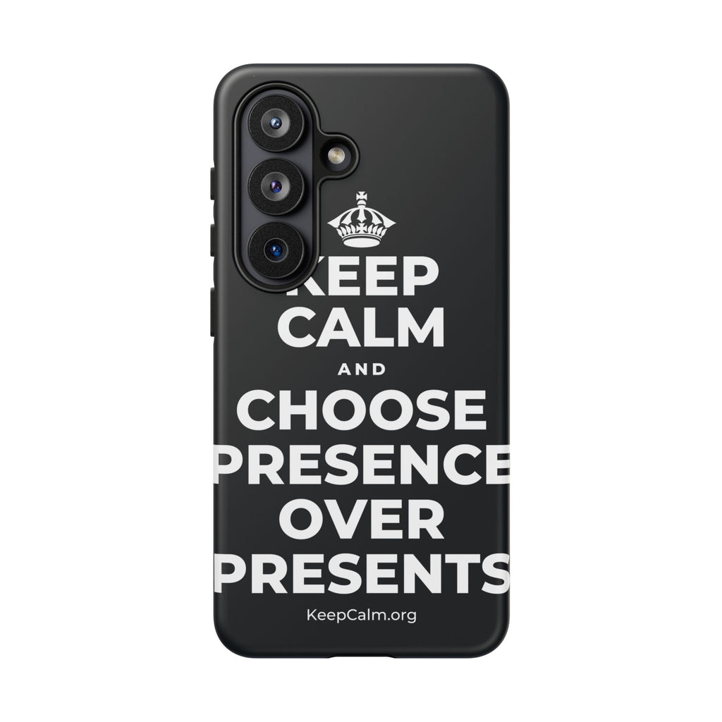 KEEP CALM AND CHOOSE PRESENCE OVER PRESENTS Phone Case (Dark)