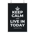 KEEP CALM AND LIVE IN TODAY Satin Poster (Dark)