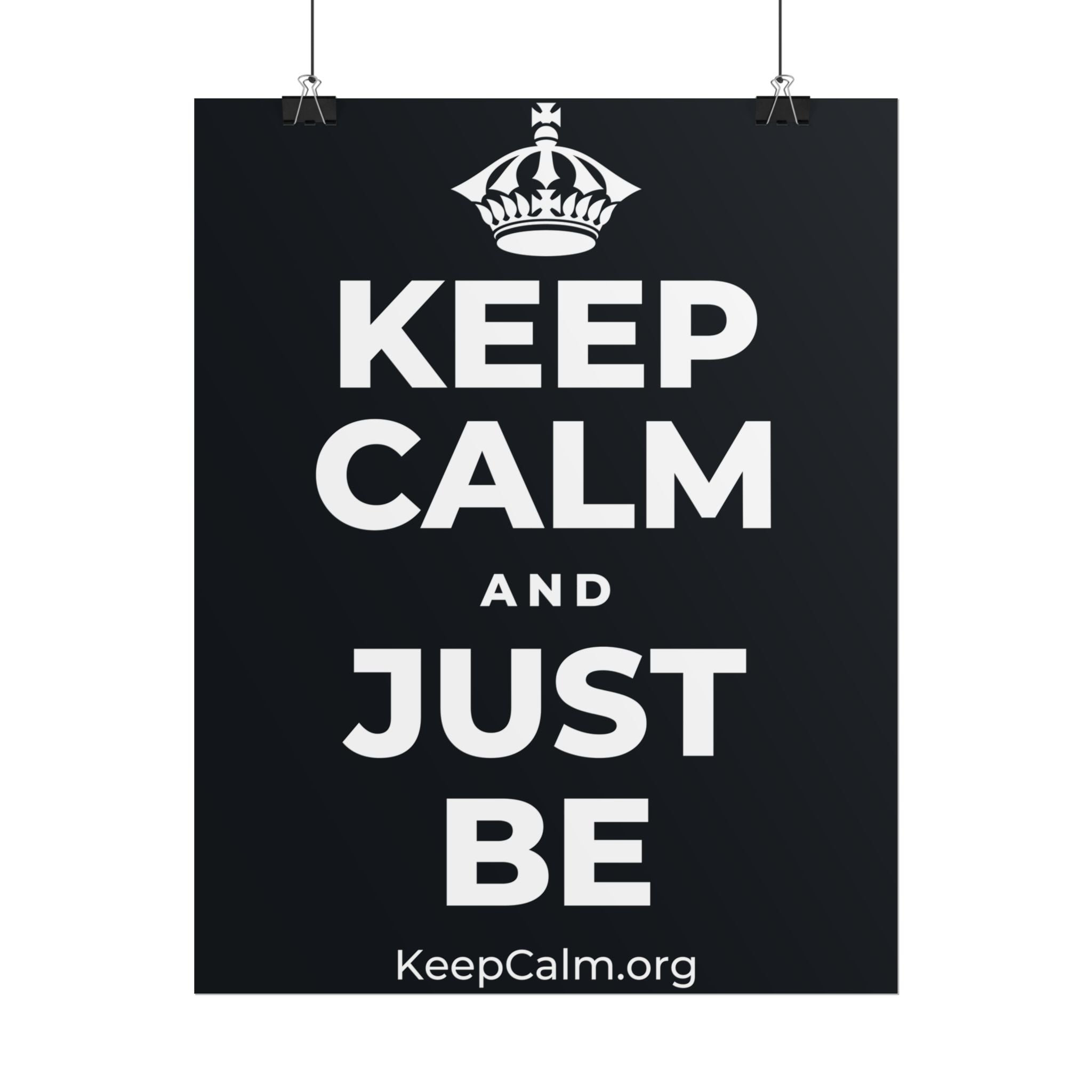 KEEP CALM AND JUST BE Poster (Dark)