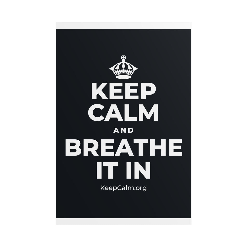 KEEP CALM AND BREATHE IT IN Poster (Dark)