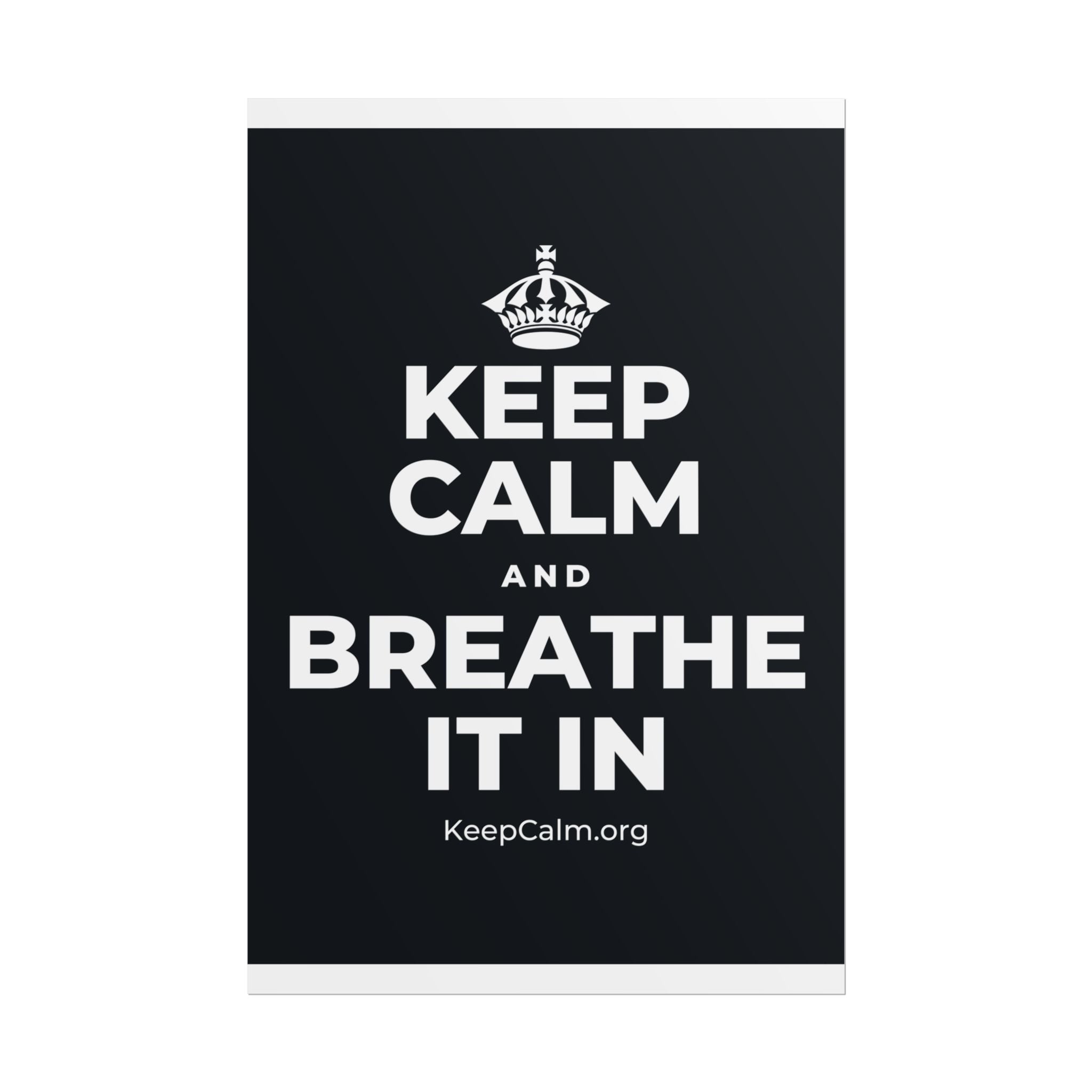 KEEP CALM AND BREATHE IT IN Poster (Dark)