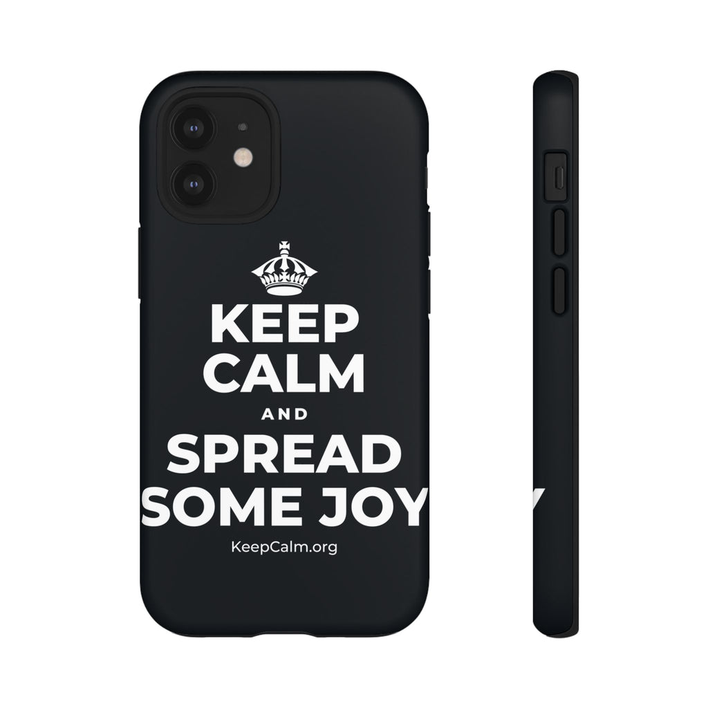 KEEP CALM AND SPREAD SOME JOY Phone Case (Dark)