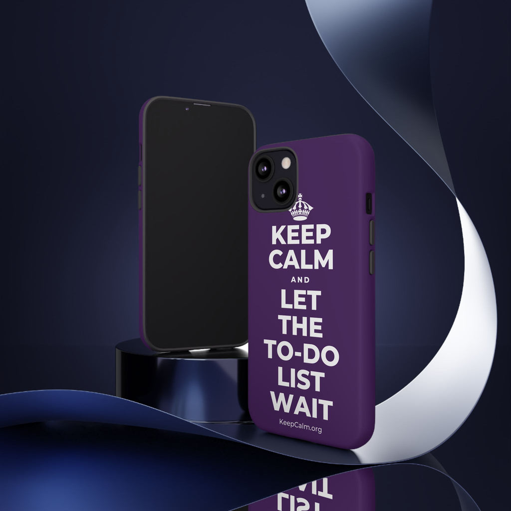 KEEP CALM AND LET THE TO-DO LIST WAIT Phone Case