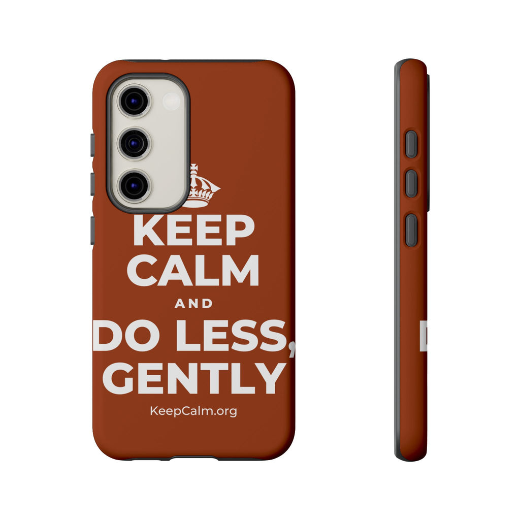 KEEP CALM AND DO LESS, GENTLY Phone Case