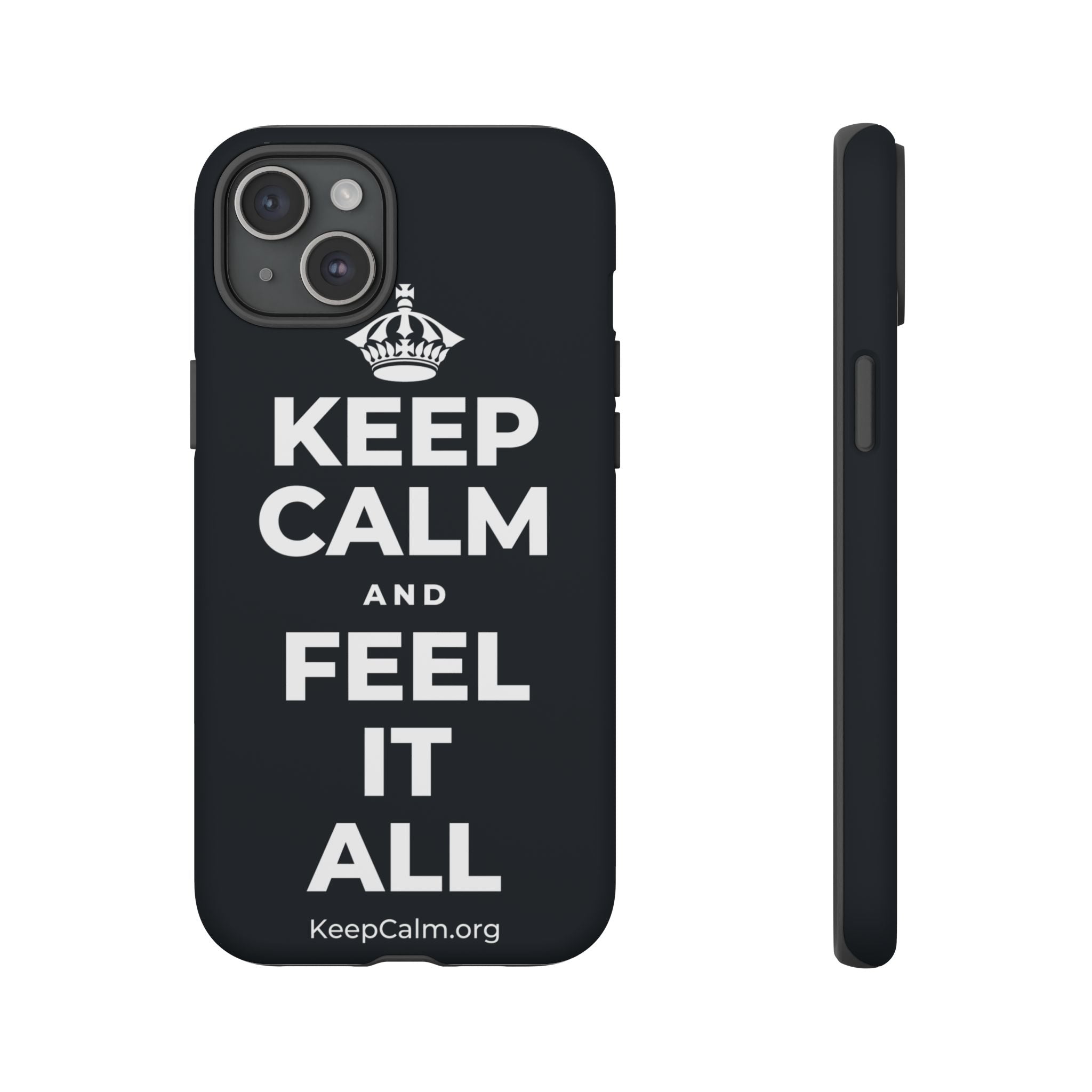 KEEP CALM AND FEEL IT ALL Phone Case (Dark)