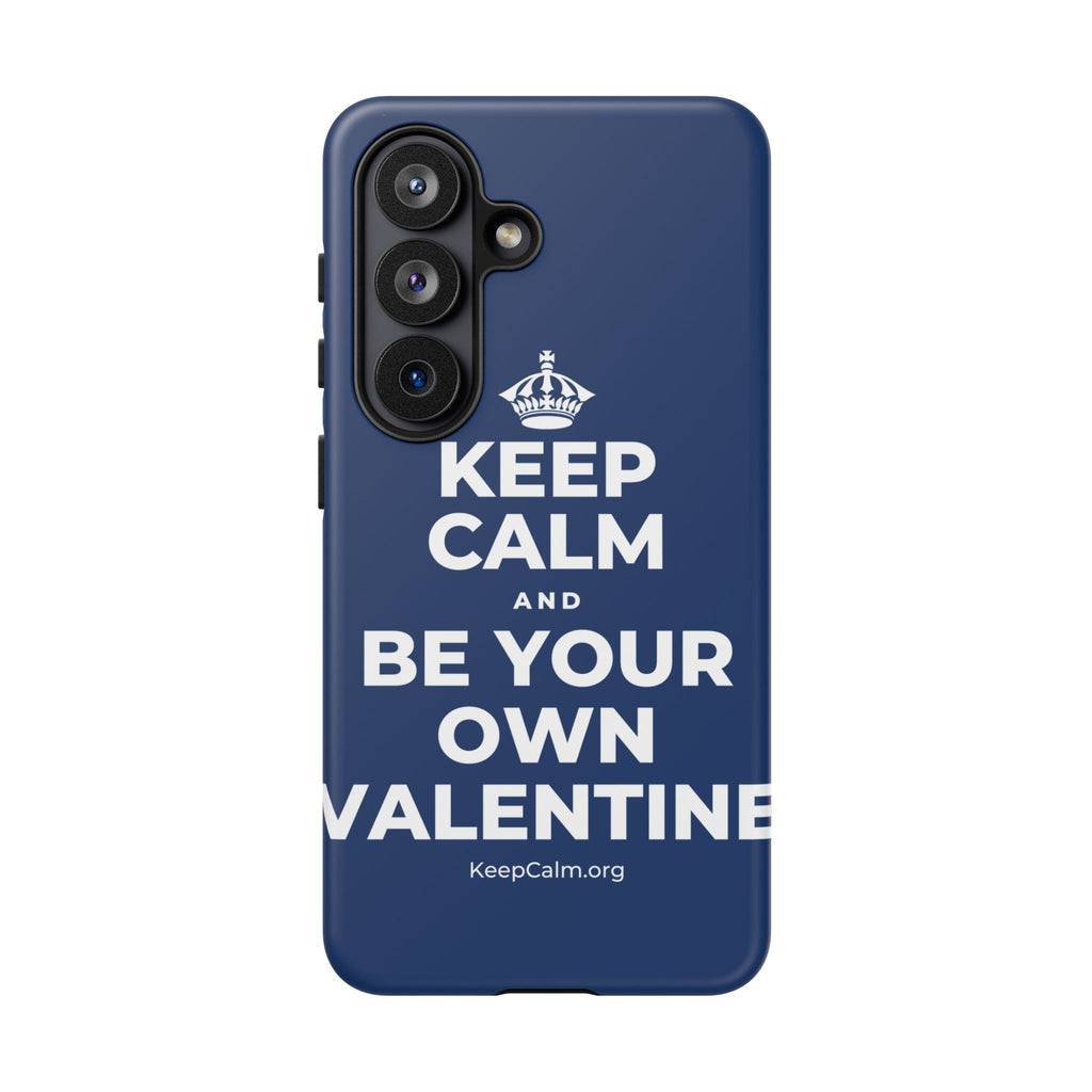 KEEP CALM AND BE YOUR OWN VALENTINE Phone Case