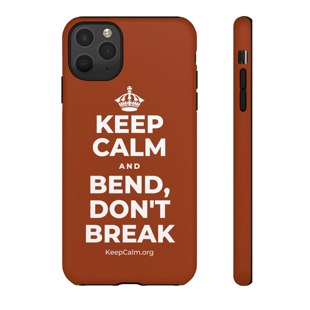 KEEP CALM AND BEND, DON'T BREAK Phone Case