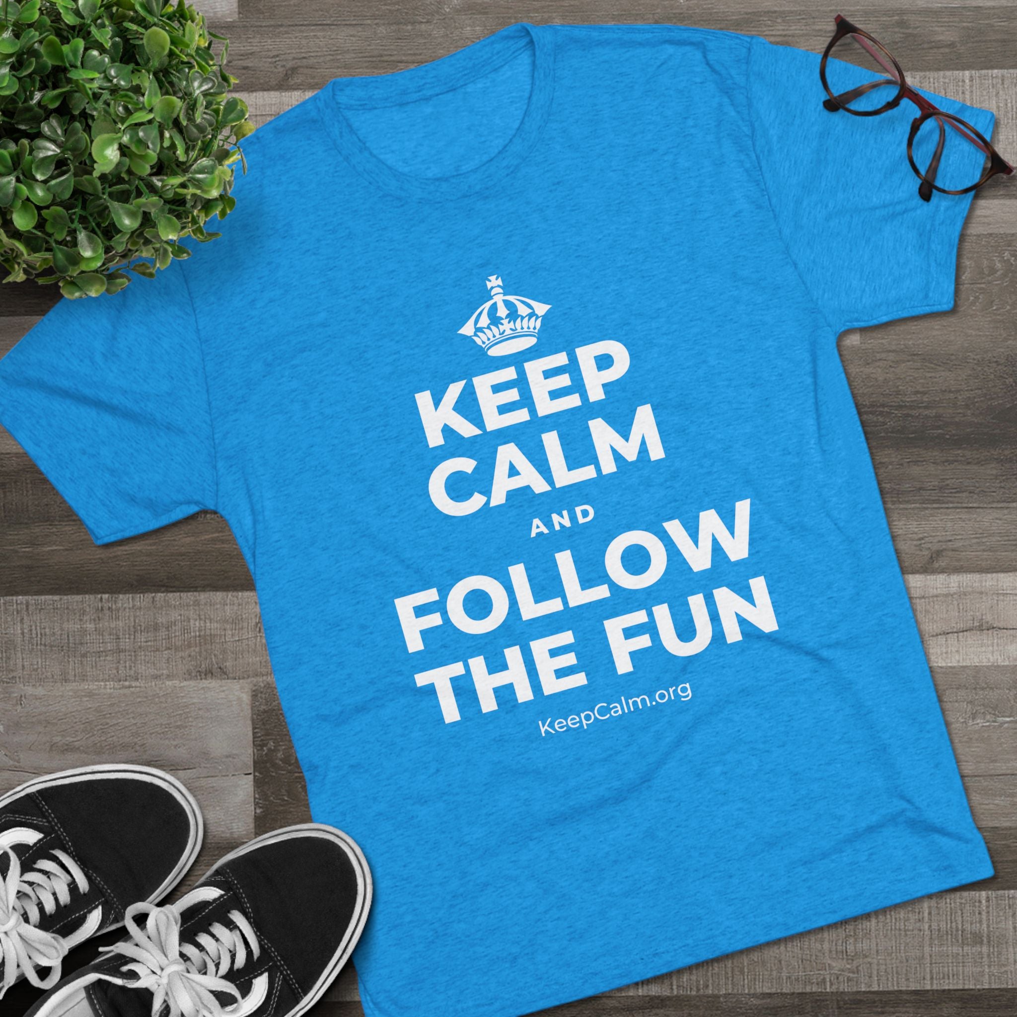 KEEP CALM AND FOLLOW THE FUN Tri-Blend Tee