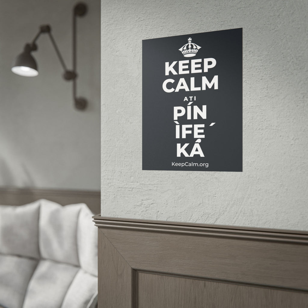 KEEP CALM ATI PÍN ÌFẸ́ KÁ Poster (Dark)