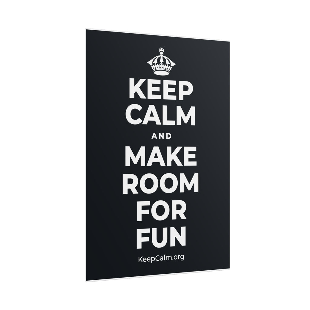 KEEP CALM AND MAKE ROOM FOR FUN Poster (Dark)