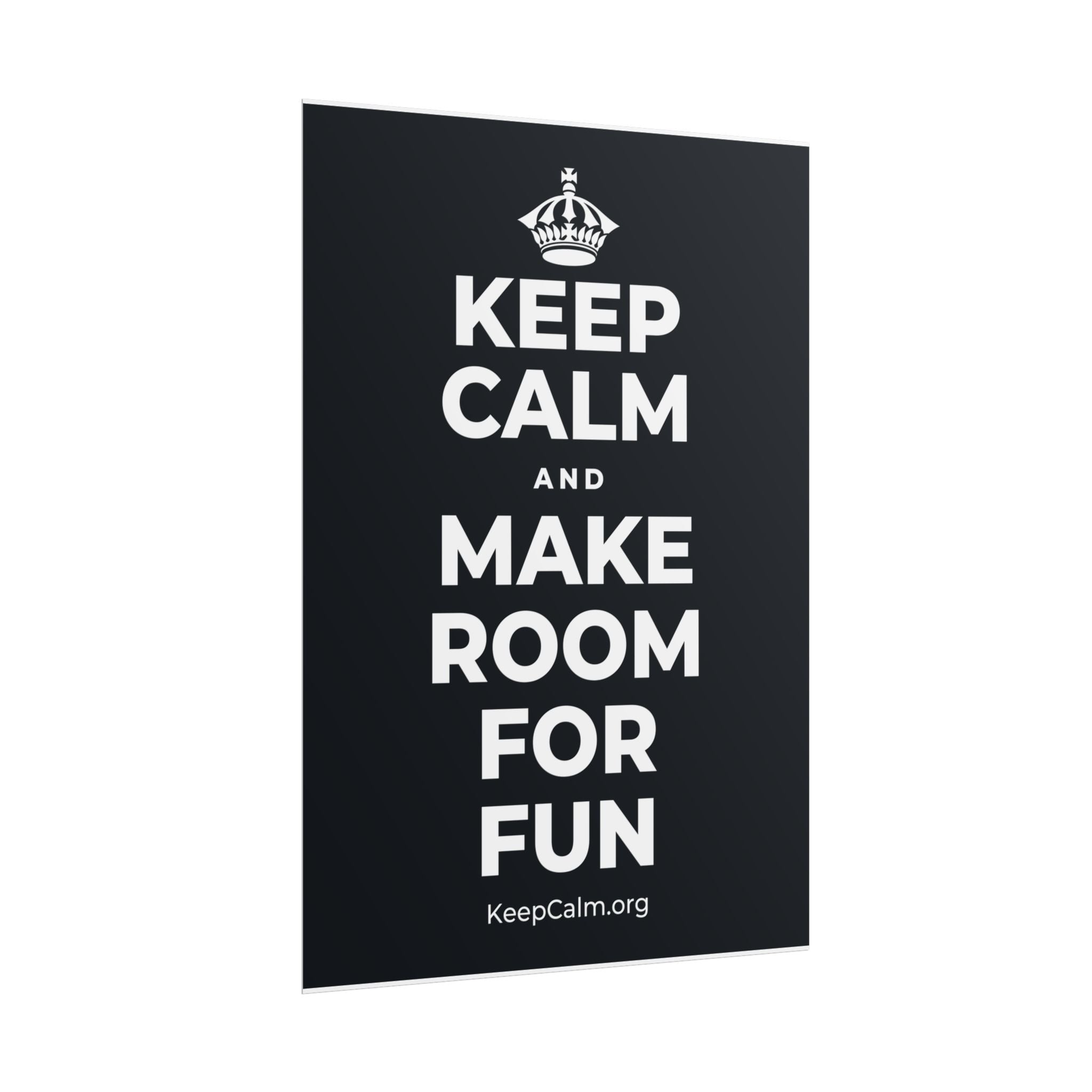 KEEP CALM AND MAKE ROOM FOR FUN Poster (Dark)