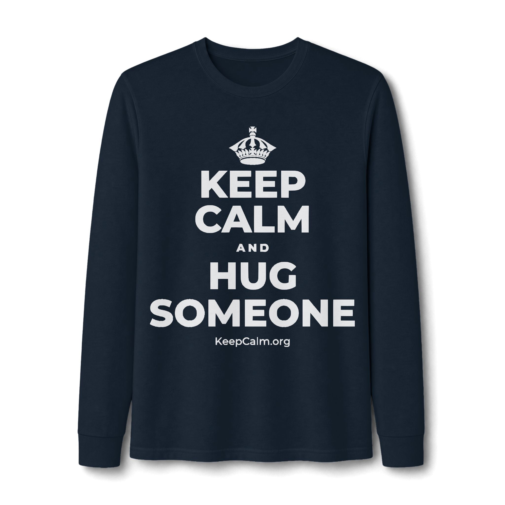 KEEP CALM AND HUG SOMEONE Long Sleeve Tee