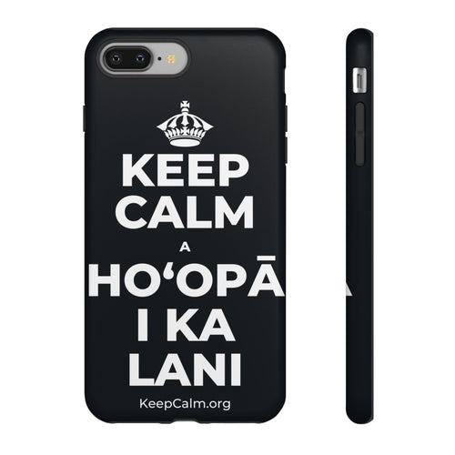 KEEP CALM A HOʻOPĀ I KA LANI Phone Case (Dark)