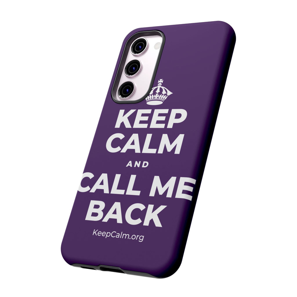 KEEP CALM AND CALL ME BACK Phone Case