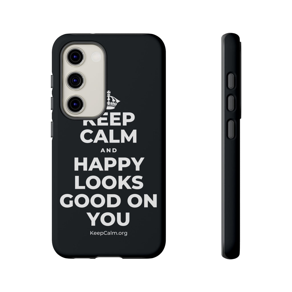 KEEP CALM AND HAPPY LOOKS GOOD ON YOU Phone Case (Dark)