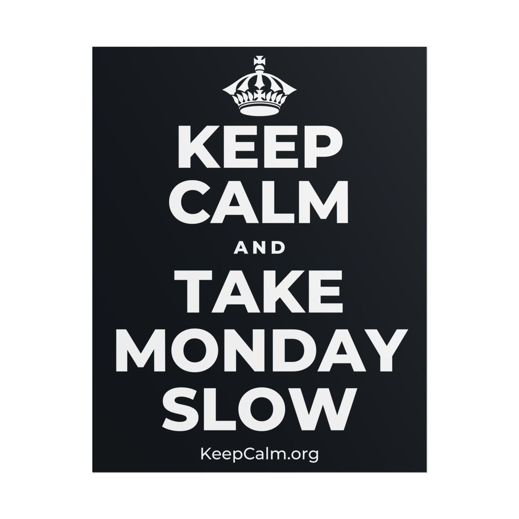 KEEP CALM AND TAKE MONDAY SLOW Poster (Dark)