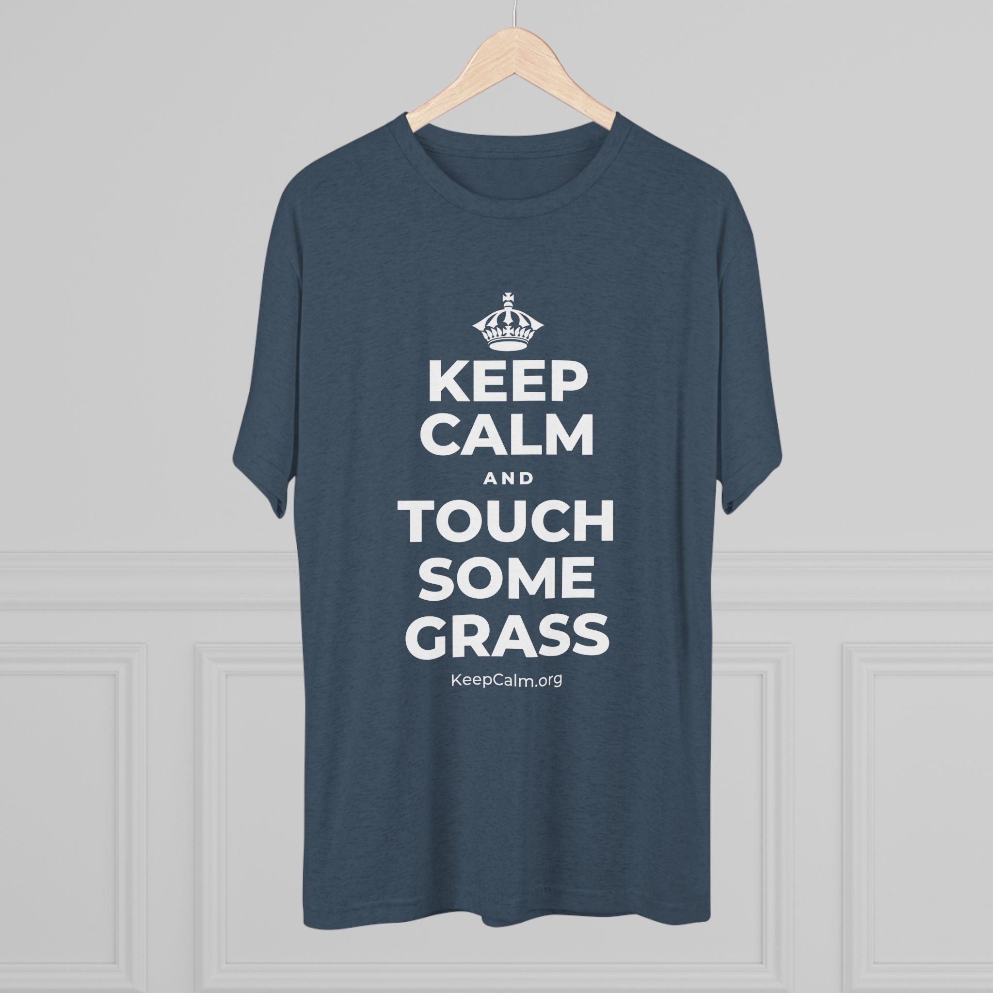 KEEP CALM AND TOUCH SOME GRASS Tri-Blend Tee