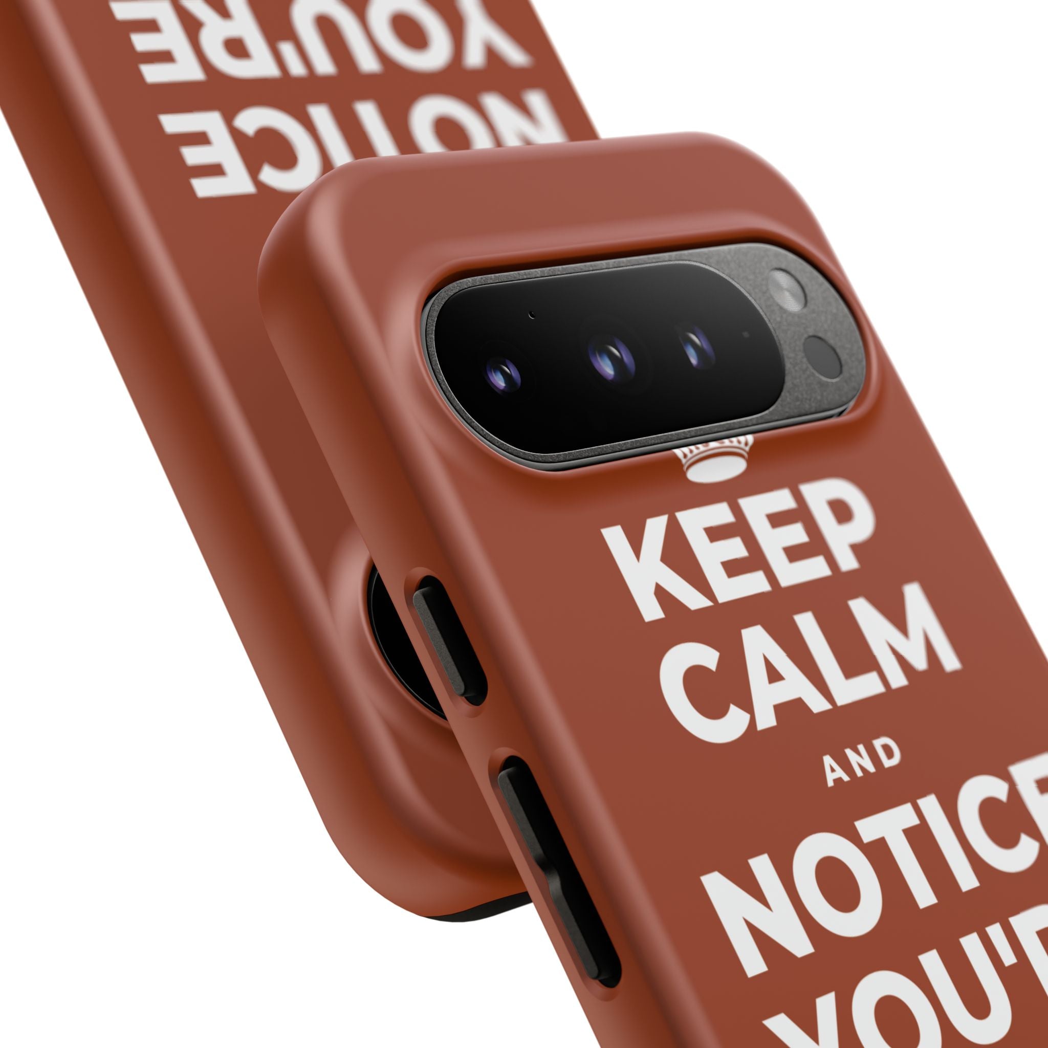 KEEP CALM AND NOTICE YOU'RE SAFE RIGHT NOW Phone Case