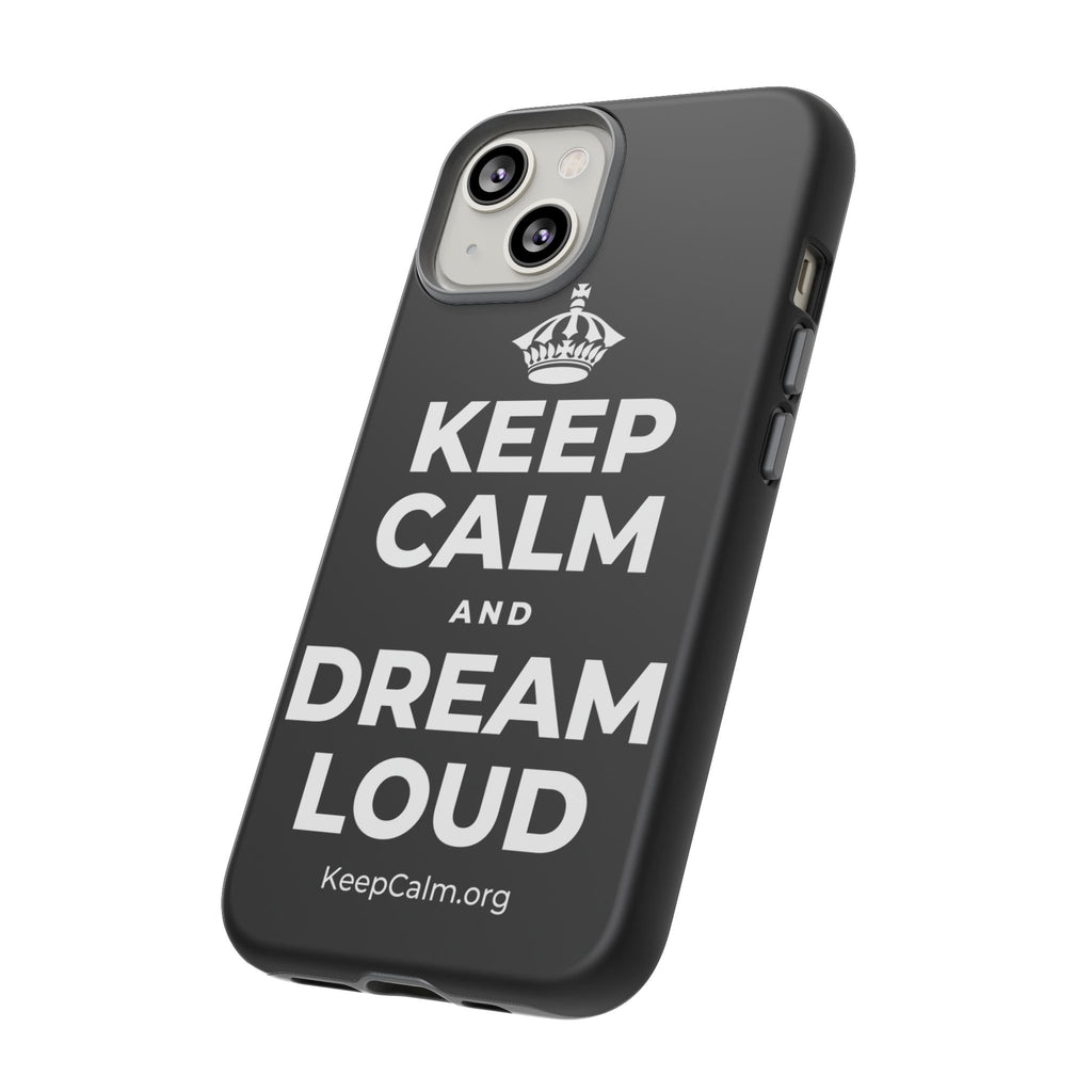 KEEP CALM AND DREAM LOUD Phone Case