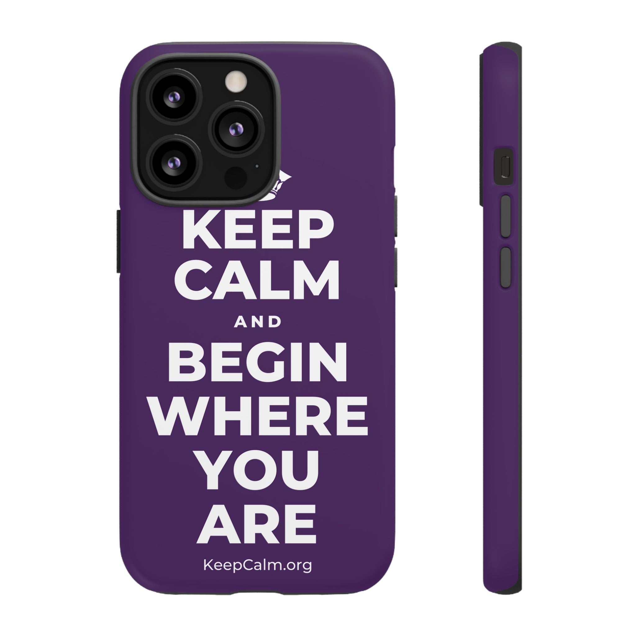 KEEP CALM AND BEGIN WHERE YOU ARE Phone Case