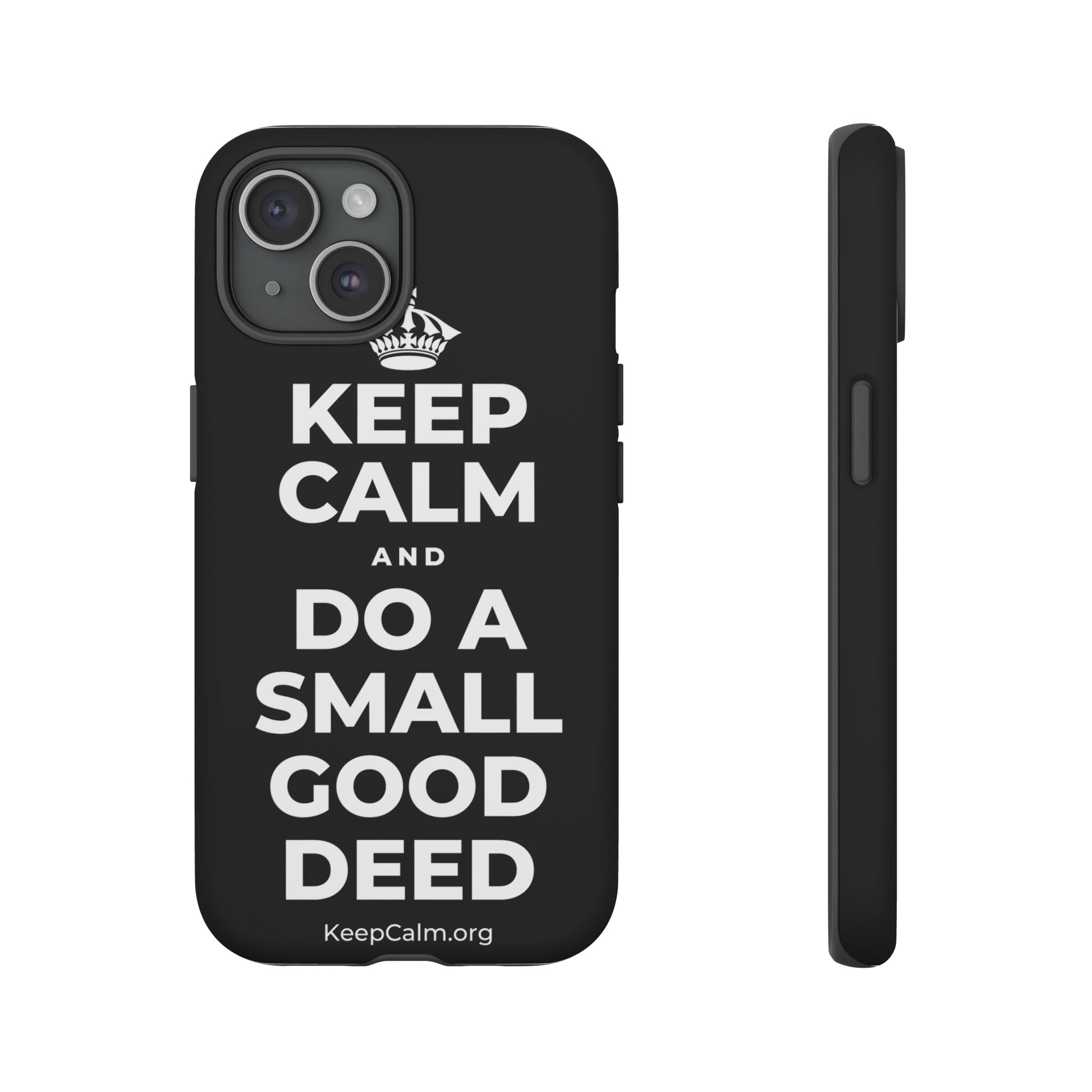 KEEP CALM AND DO A SMALL GOOD DEED Phone Case