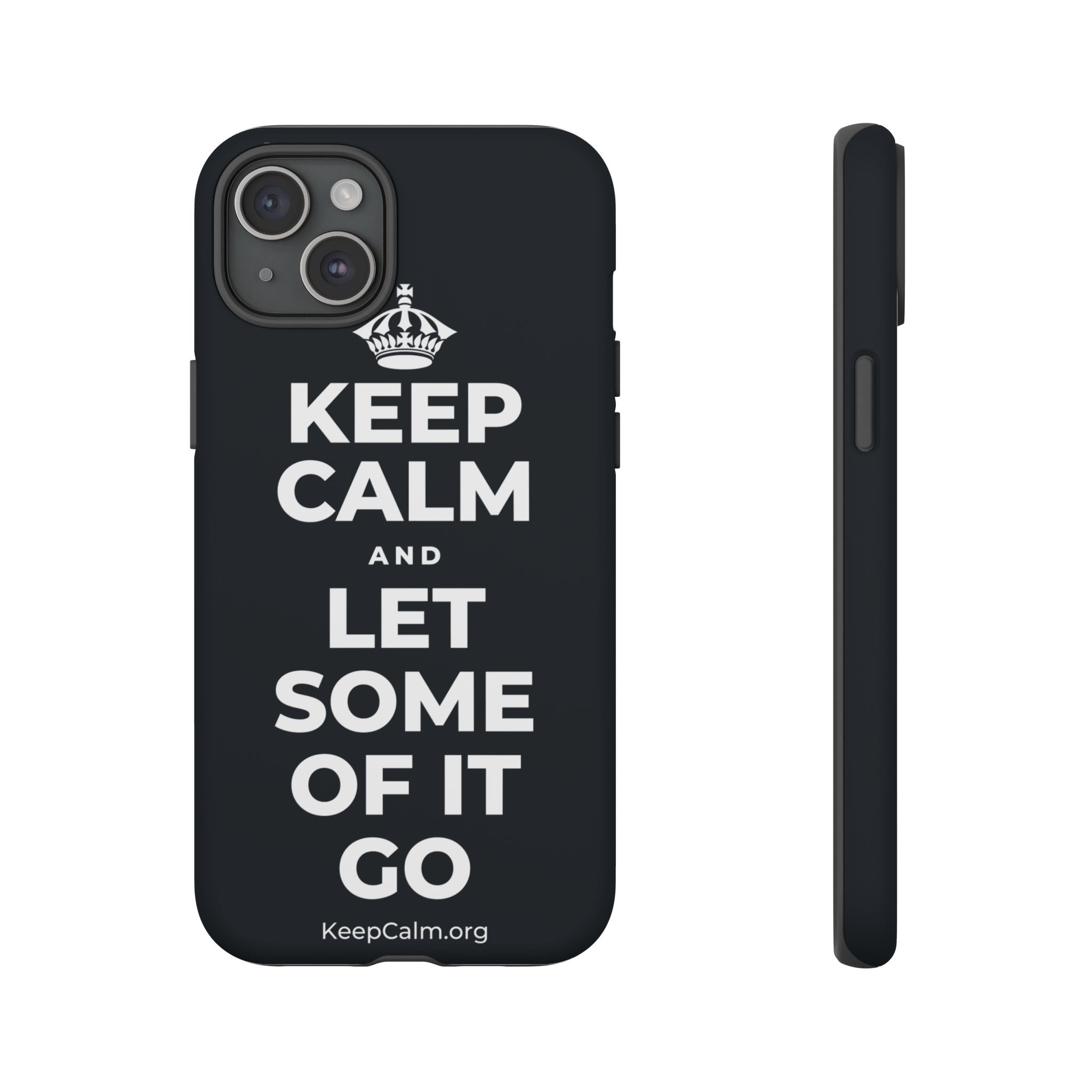 KEEP CALM AND LET SOME OF IT GO Phone Case (Dark)