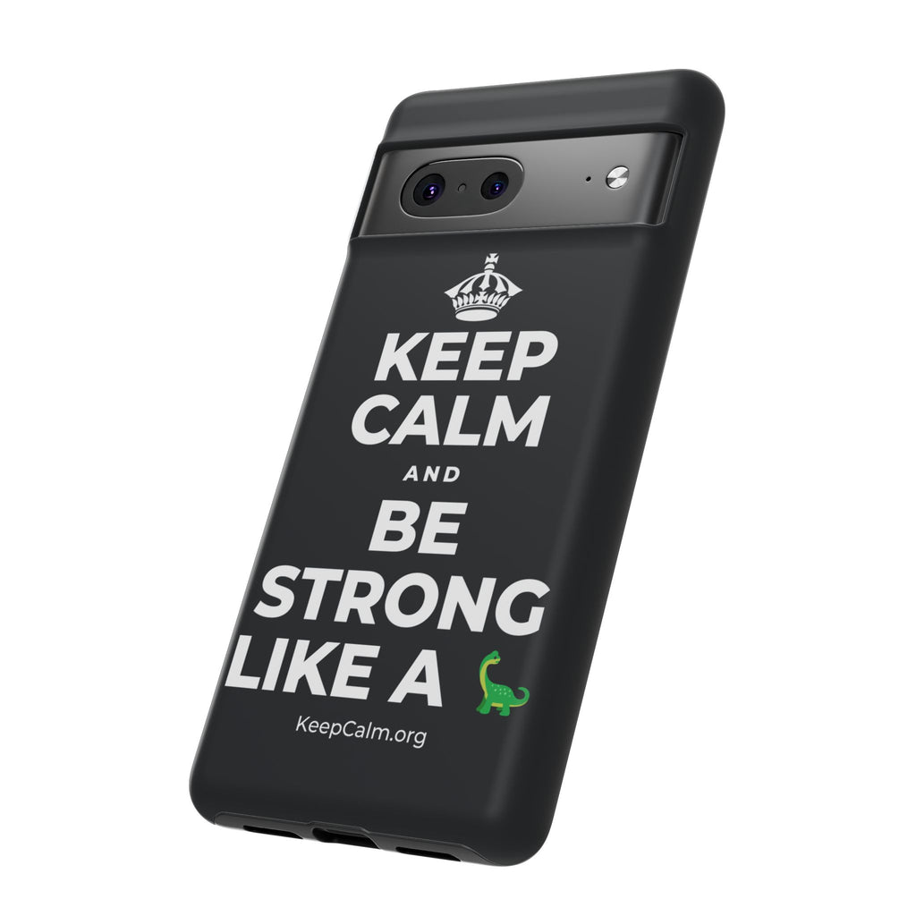 KEEP CALM AND BE STRONG LIKE A 🦕 Phone Case (Dark)