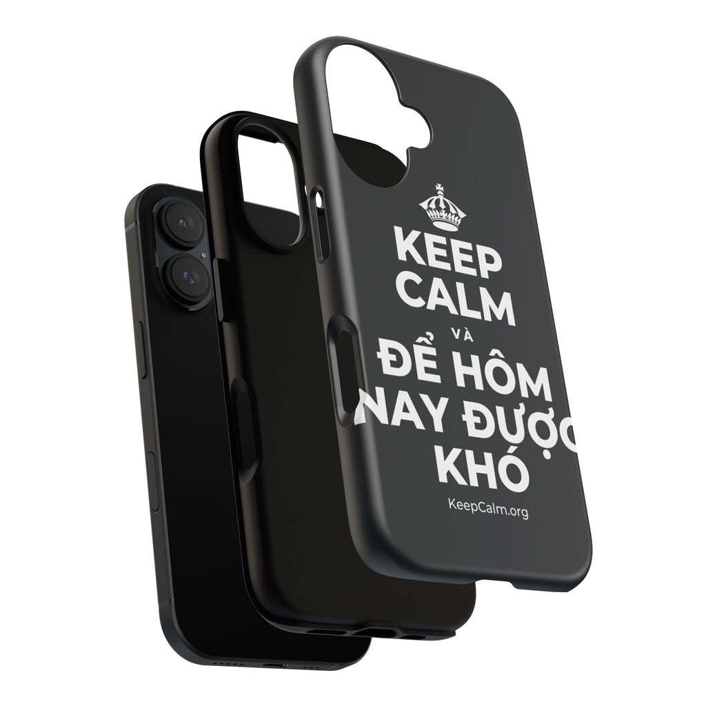 KEEP CALM VÀ ĐỂ HÔM NAY ĐƯỢC KHÓ Phone Case (Dark)