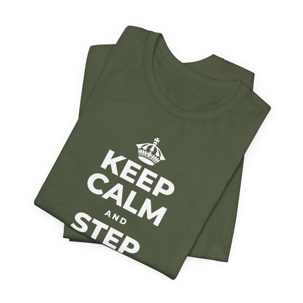 KEEP CALM AND STEP BACK A SEC T-Shirt (Military Green–Autumn)