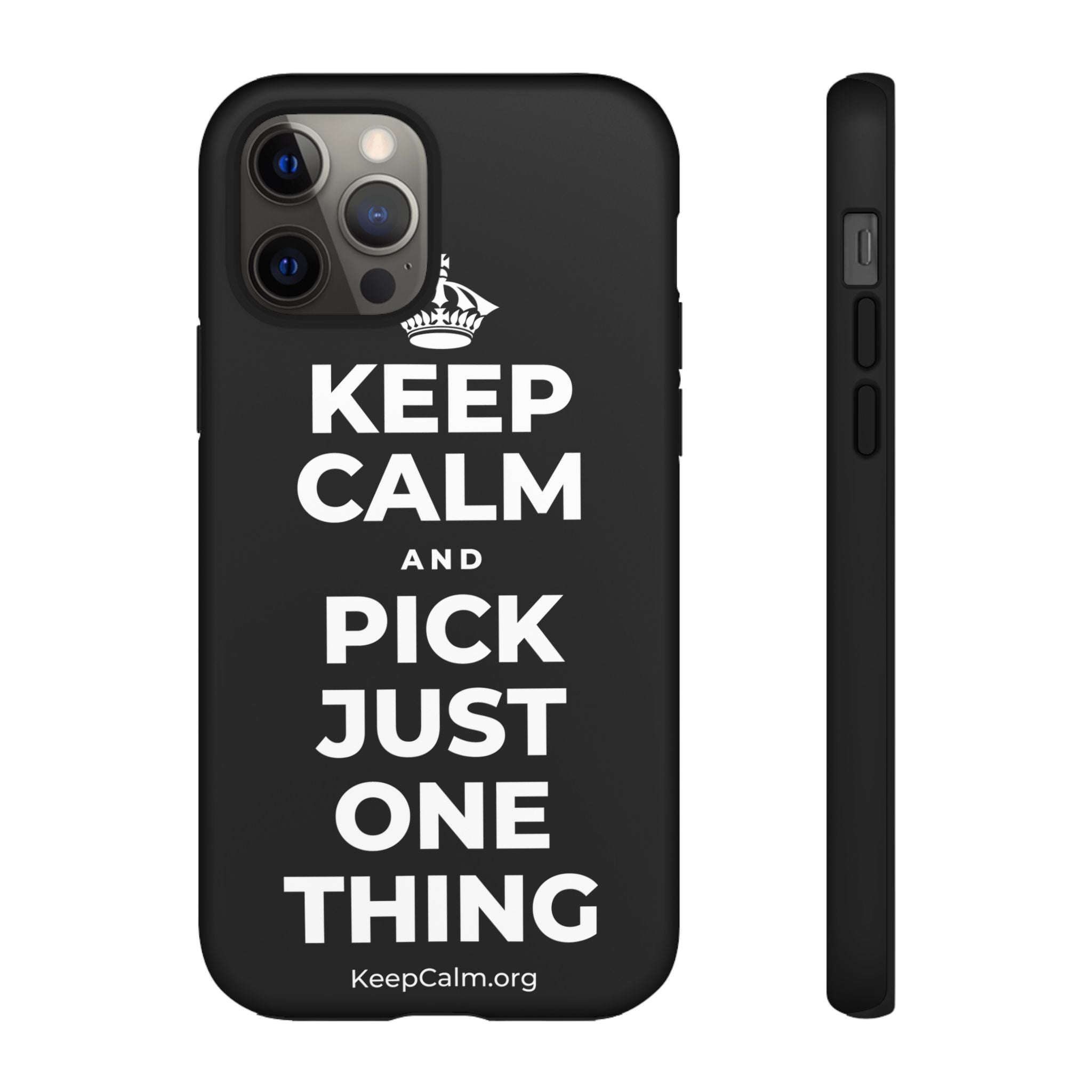 KEEP CALM AND PICK JUST ONE THING Phone Case