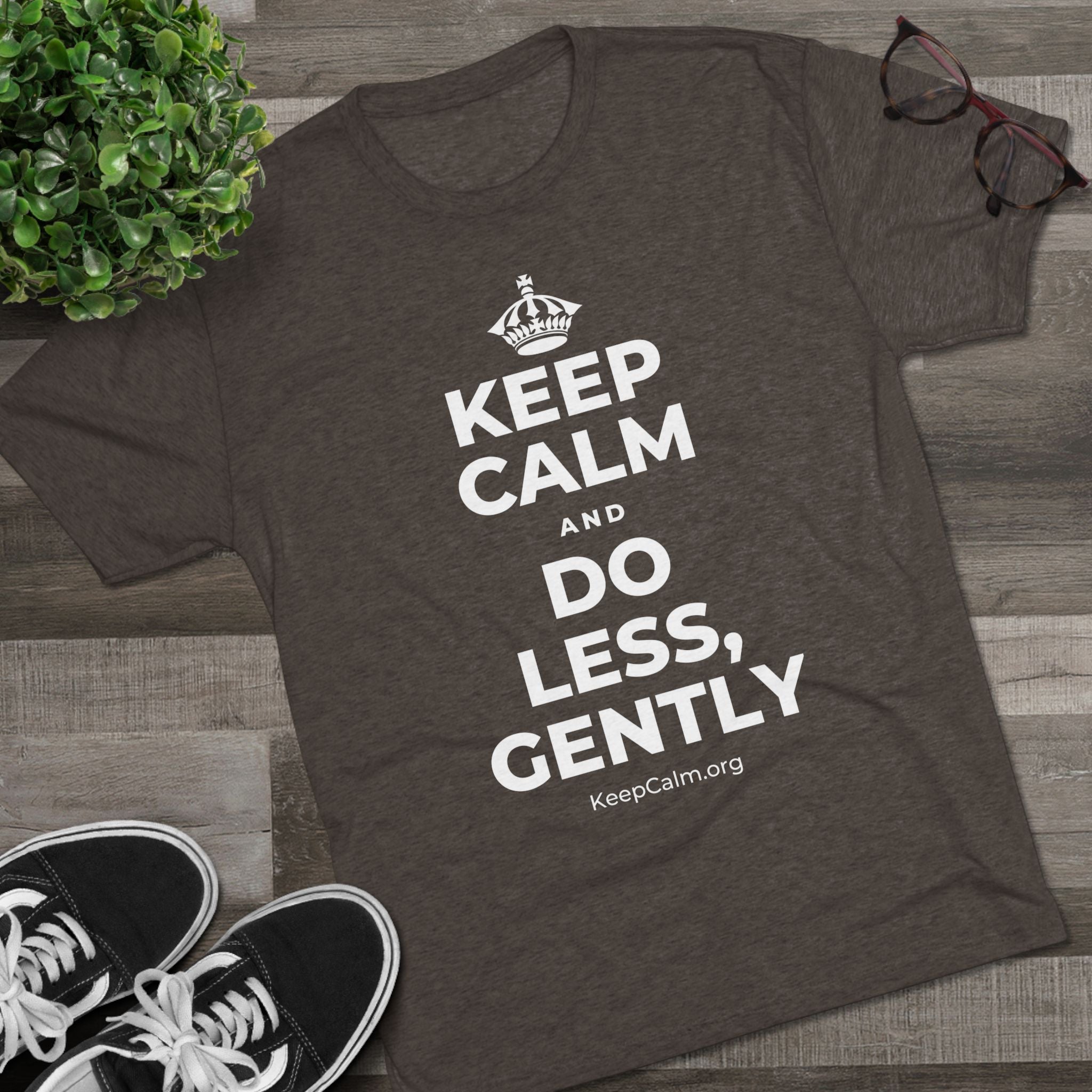 KEEP CALM AND DO LESS, GENTLY Tri-Blend Tee