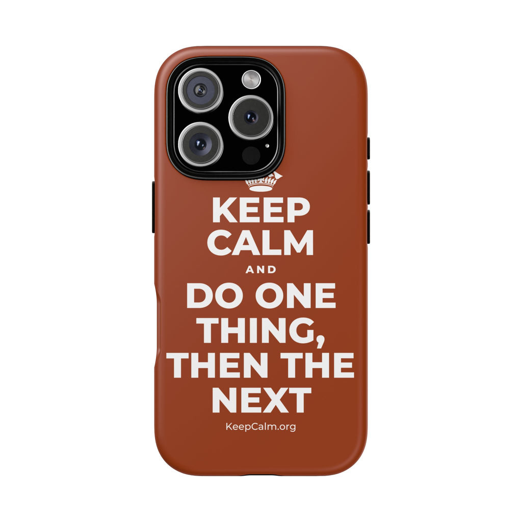 KEEP CALM AND DO ONE THING, THEN THE NEXT Phone Case