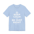 KEEP CALM AND BE JUST RIGHT T-Shirt (Baby Blue–Silver)
