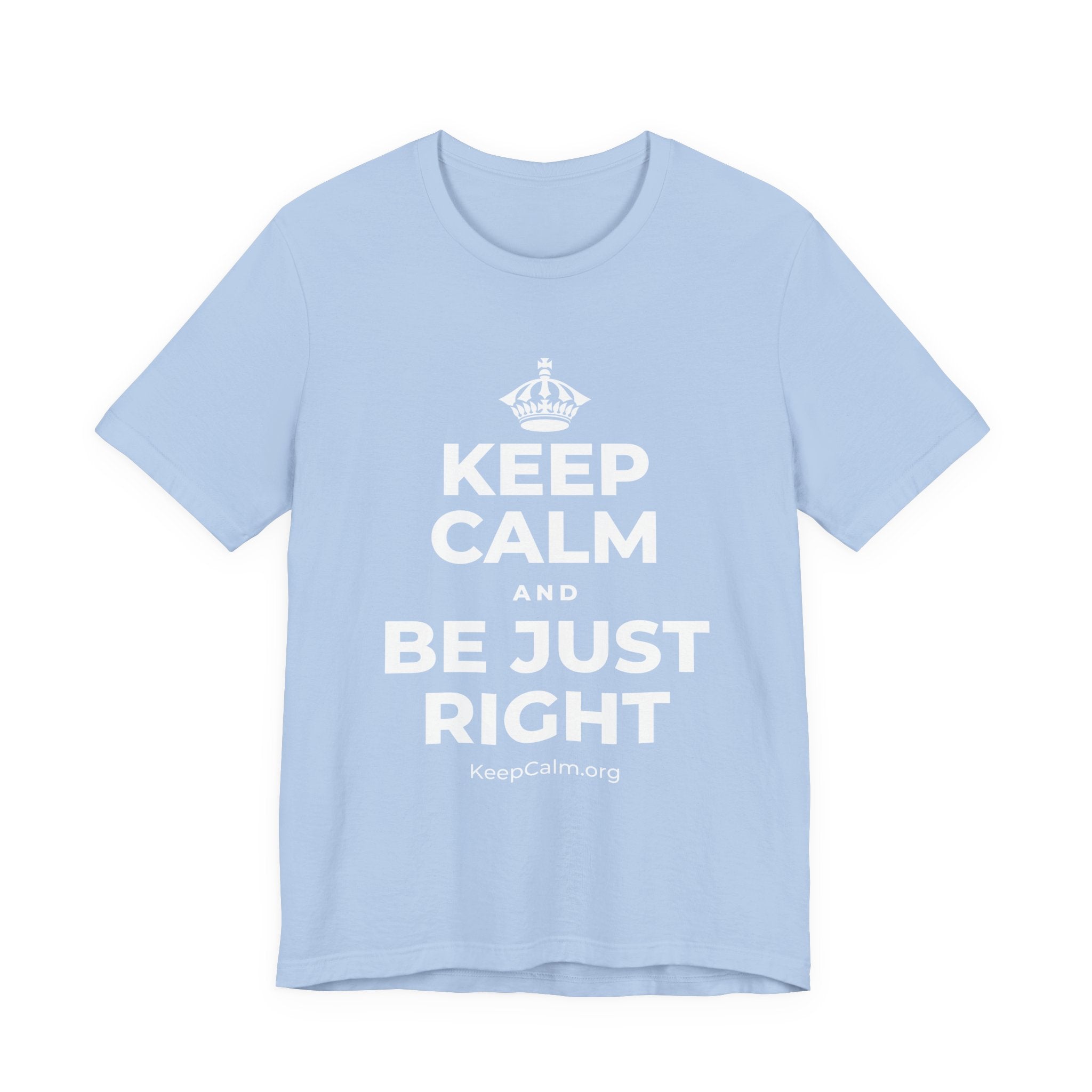 KEEP CALM AND BE JUST RIGHT T-Shirt (Baby Blue–Silver)